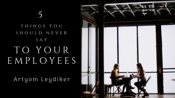 5 Things You Should Never Say To Your Employees