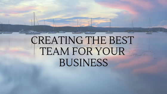 Creating The Best Team For Your Business