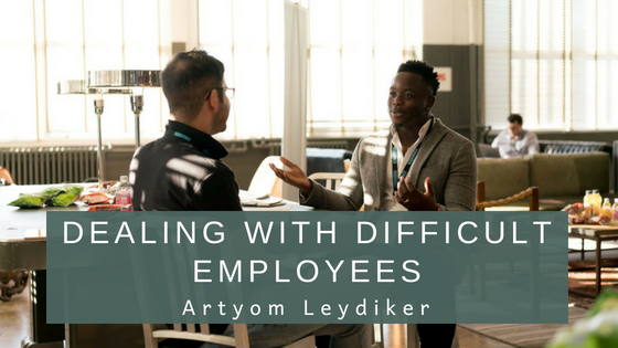 Dealing With Difficult Employees Artyom Leydiker