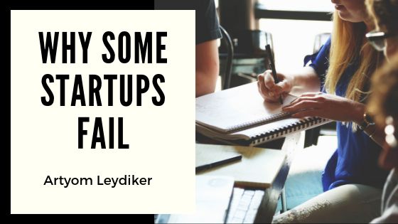 Why Some Startups Fail - Artyom Leydiker